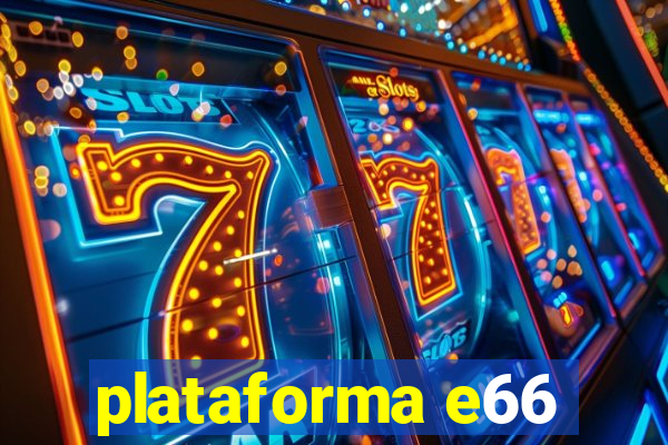 plataforma e66